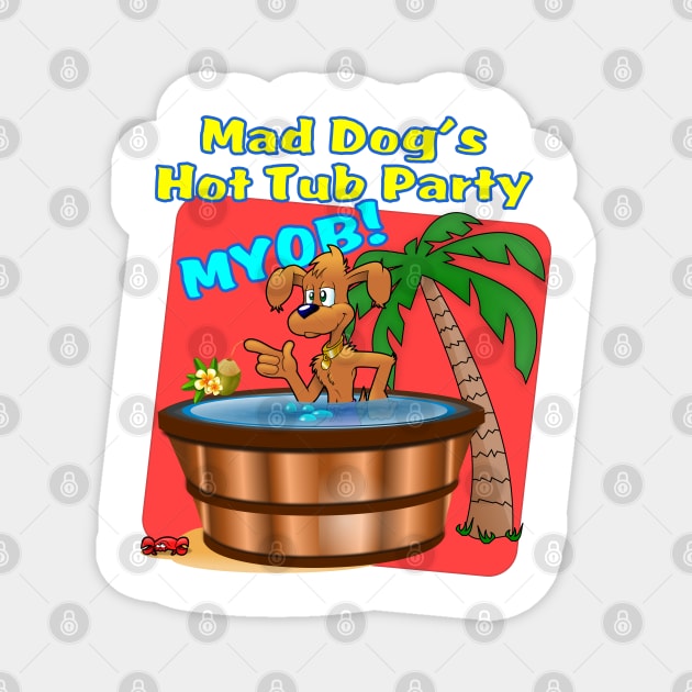 Mad Dog's Hot Tub Party Magnet by LoneWolfMuskoka