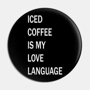 Iced Coffee is My Love Language Pin