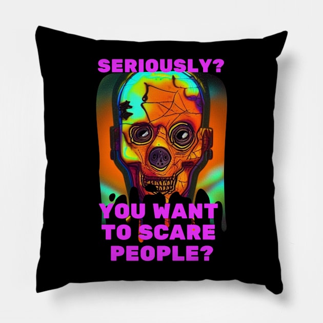 You Want to Scare People Pillow by rayboutik