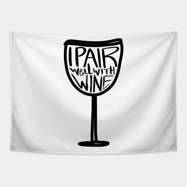 I Pair Well With Wine Tapestry by ACupofTeeDesigns