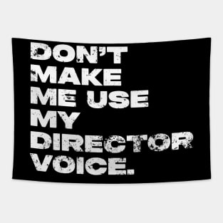 Don't Make Me Use My Director Voice Distressed Tapestry