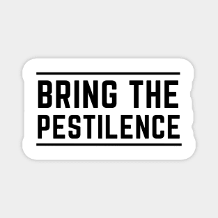 Bring the pestilence Magnet