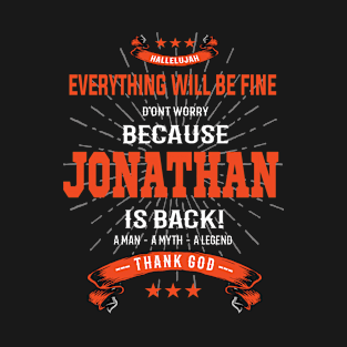 Everything will be fine Jonathan Is back T-Shirt