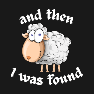 and then I was found T-Shirt