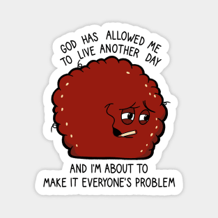 God has allowed me to live another day. Magnet