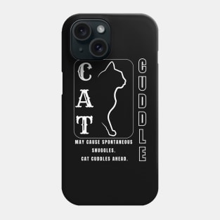 Warning: Snuggle Alert! Cat Cuddles Guaranteed. (May cause spontaneous purrs.) Phone Case