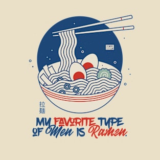 Funny Favorite Type of Men is Ramen Japanese Food Puns Lover T-Shirt