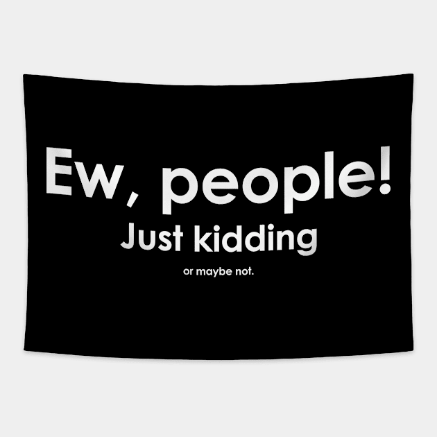 Ew, people Tapestry by Carlo Betanzos