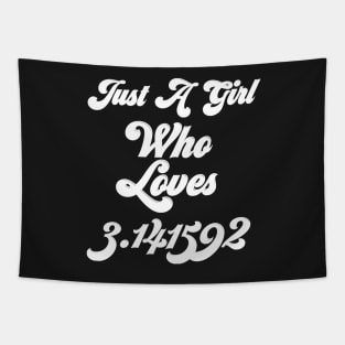 just a girl who loves 3.141529 pi day gift Tapestry