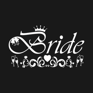 Bride - bachelorette party, (white) T-Shirt