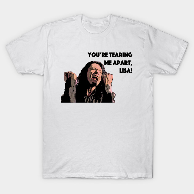 you re tearing me apart lisa the room t shirt teepublic