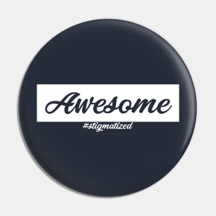 Awesome - Stigmatized Pin