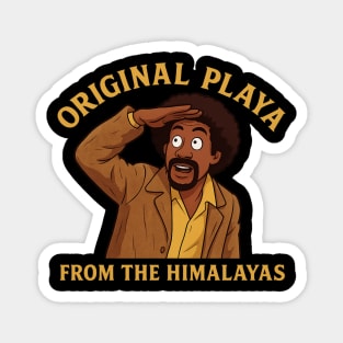The Original Playa From The Himalayas Magnet