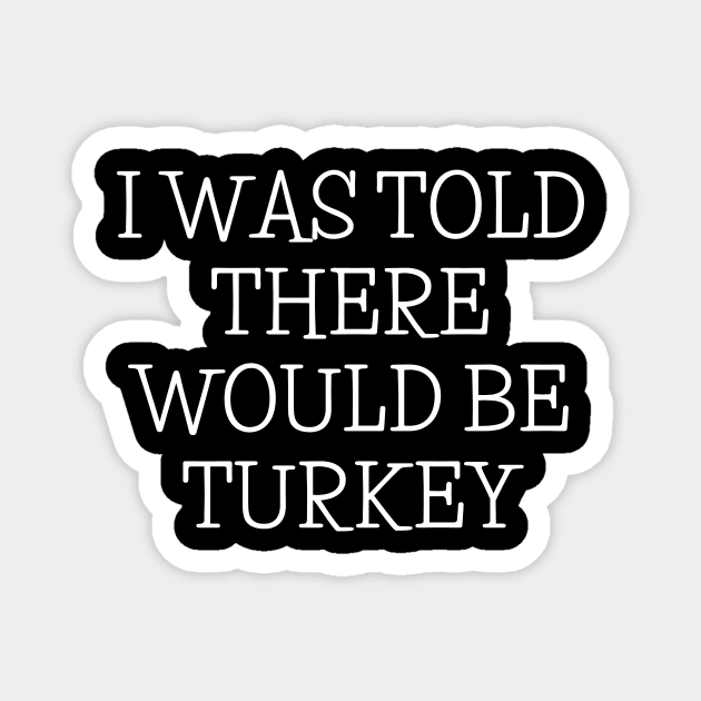 I was told there would be Turkey Magnet by Mary shaw