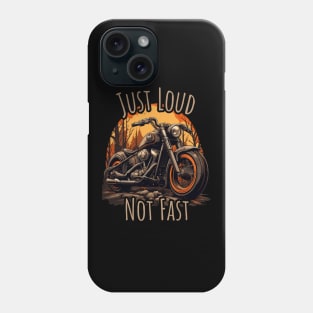 JUST LOUD NOT FAST motorcycle lifestyle Phone Case