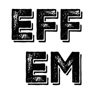 EFF EM SLOGAN T-Shirt