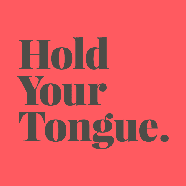 Hold Your Tongue by calebfaires