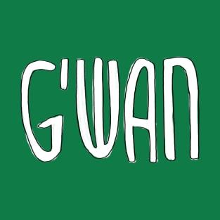 G’wan, Funny Irish, Go on T-Shirt