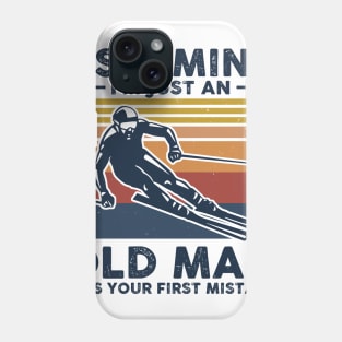 Assuming I'm Just An Old Man Was Your First Mistake Phone Case