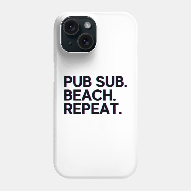 Pub sub. Beach. Repeat. Phone Case by Toad House Pixels