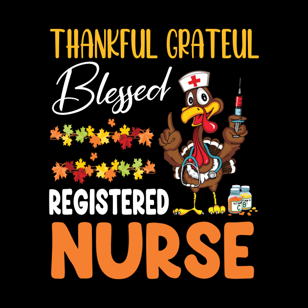 Thanks Day Turkey Thankful Grateful Blessed Registered Nurse by joandraelliot