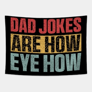 Dad Jokes Are How Eye Roll Shirt, Dad Birthday Tapestry