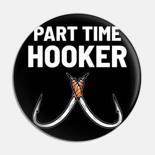 Part Time Hooker - For Hunters Pin