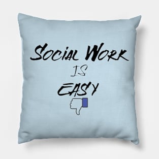 Social Work Is Easy Thumbs Down Pillow