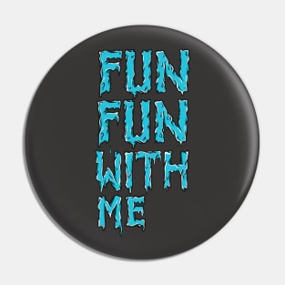 Fun fun with me Pin