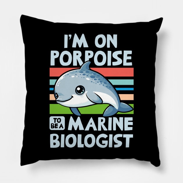 I'm On Porpoise To Be A Marine Biologist Pillow by Depot33