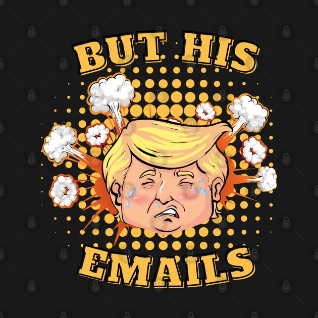 But His Emails - Donald Trump by DaniGirls