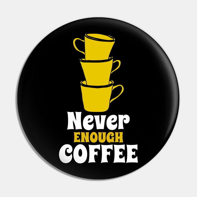 Never Enough Coffee Pin by Unique Treats Designs