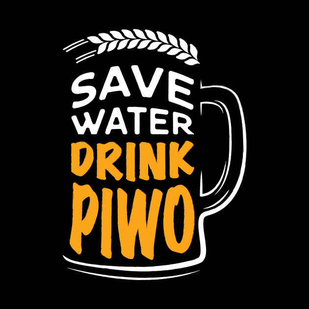 Save Water Drink Piwo by Poland Native