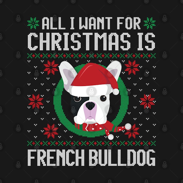 All I Want For Christmas Is French Bulldog Dog Funny Xmas Gift by salemstore