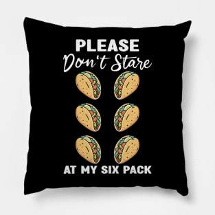 Please Dont Stare At My Six Abs and Tacos Workout Humor Pillow