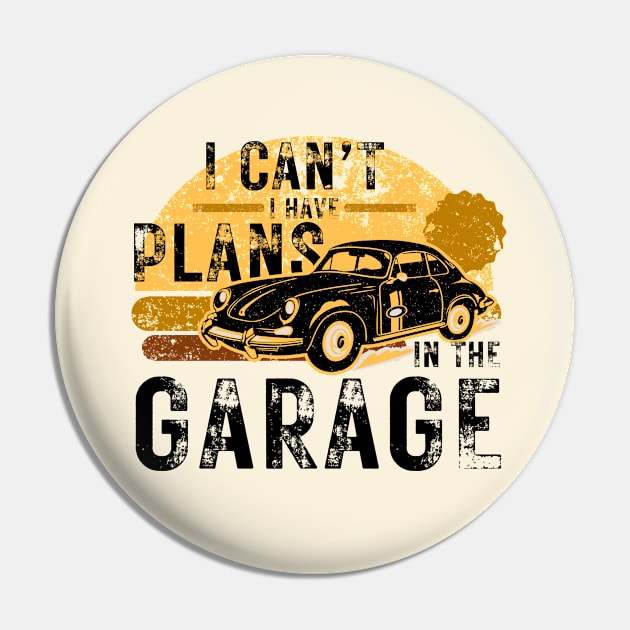 Funny mechanic -  I Can't Have Plans In The Garage Pin by JunThara