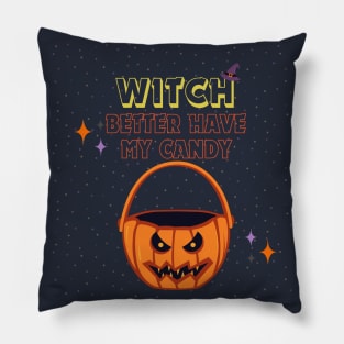 Witch Better Have My Candy - Cute Halloween Design Pillow