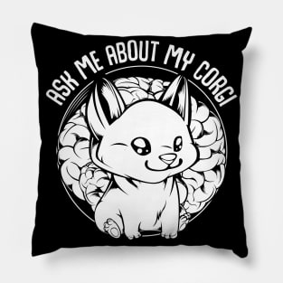 Welsh Corgi - Ask Me About My Corgi - Funny Dog Owner Saying Pillow