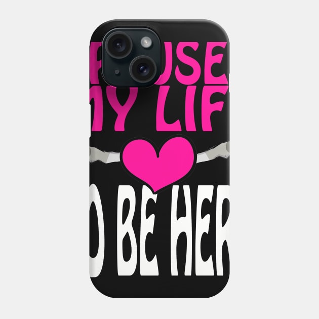 I Paused My Life To Be Here Phone Case by Dimion666