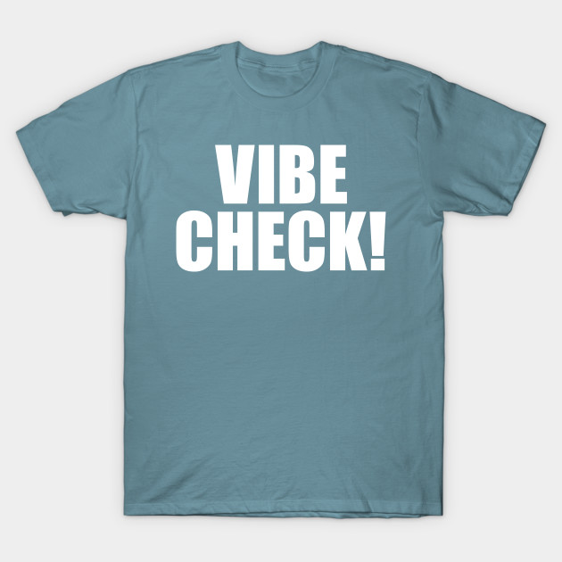 Discover Vibe Check - Vibe Check - T-Shirt