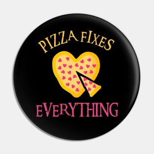 Pizza Fixes Everything Pin