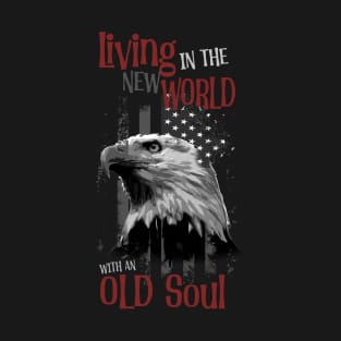 Living in the new world with an old soul T-Shirt