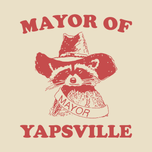 Mayor of Yapsville shirt, funny Raccoon Meme T-Shirt