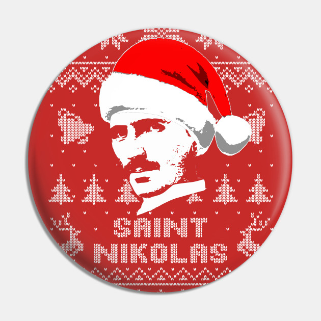 Nikola Tesla Saint Nikolas - Tesla - Pin | TeePublic Nikola Tesla Saint Nikolas - Tesla - Pin | TeePublic