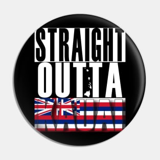 Straight Outta Kauai Hawai'i by Hawaii Nei All Day Pin