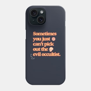 Pick out the evil occultist Phone Case