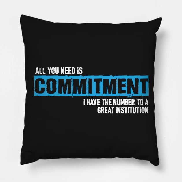 All You Need Is Commitment Pillow by jslbdesigns