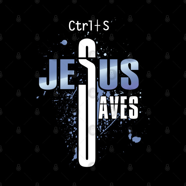Jesus Saves With CTRL + S - Jesus Saves - Phone Case