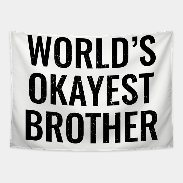 Worlds Okayest Brother Tapestry by Suprise MF