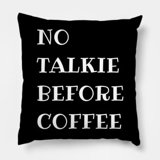 No Talkie Before Coffee Pillow